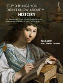 Stupid Things You Didn't Know About(TM) History: 101 Paradoxical, Hilarious, Cute or Plain Weird Events from around the World (eBook, ePUB)
