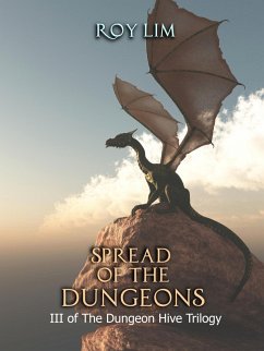 Spread of the Dungeons: III of the Dungeon Hive Trilogy (eBook, ePUB) - Lim, Roy