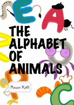 The Alphabet of Animals (eBook, ePUB) - Kohll, Rowan