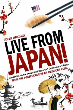 Cover Live From Japan! Anecdotes on the People and Culture of Contemporary Japan From the Perspective of an American Expat (eBook, ePUB)