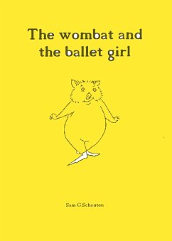 The wombat and the ballet girl (eBook, ePUB) - Schouten, Sam G.