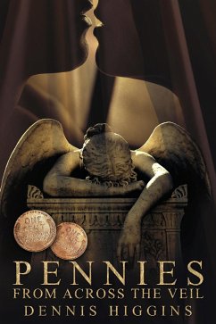 Pennies From Across the Veil (eBook, ePUB) - Higgins, Dennis