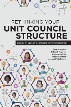 Rethinking Your Unit Council Structure (eBook, ePUB) - Browder, Beth; Fuentes, Gilbert; Holm, Roxanne; Macy, Deborah; Middlemiss, Jacqui