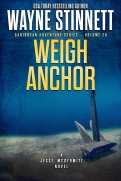 Weigh Anchor: A Jesse McDermitt Novel (Caribbean Adventure Series, #26) (eBook, ePUB) - Stinnett, Wayne