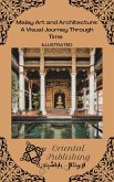 Malay Art and Architecture A Visual Journey Through Time (eBook, ePUB)