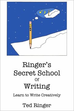 Ringer's Secret School of Writing - Learn to Write Creatively (eBook, ePUB) - Ringer, Ted