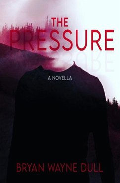 The Pressure (eBook, ePUB) - Dull, Bryan W.