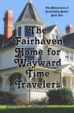 The Fairhaven Home for Wayward Time Travelers (The Adventures of Serendipity Brown, #2) (eBook, ePUB)