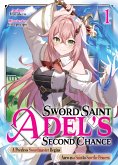 Sword Saint Adel's Second Chance: Volume 1 (eBook, ePUB)