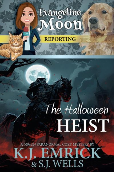 The Halloween Heist: A (Ghostly) Paranormal Cozy Mystery (Evangeline Moon Reporting, #3) (eBook, ePUB) The Halloween Heist: A (Ghostly) Paranormal Cozy Mystery (Evangeline Moon Reporting, #3) (eBook, ePUB)