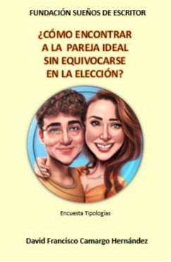 ¿Cómo encontrar a la pareja ideal sin equivocarse en la elección? (eBook, ePUB) - Hernández, David Francisco Camargo