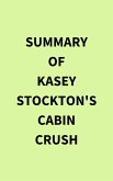 Summary of Kasey Stockton's Cabin Crush (eBook, ePUB)