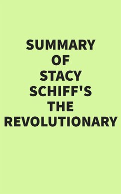 Summary of Stacy Schiff's The Revolutionary (eBook, ePUB) - IRB Media