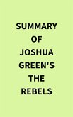 Summary of Joshua Green's The Rebels (eBook, ePUB)