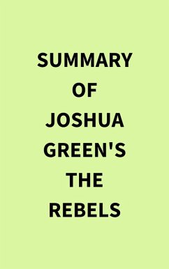 Summary of Joshua Green's The Rebels (eBook, ePUB) - IRB Media