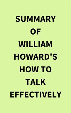 Summary of William Howard's How to Talk Effectively (eBook, ePUB) - IRB Media