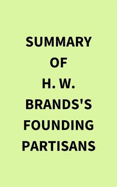 Summary of H. W. Brands's Founding Partisans (eBook, ePUB) - IRB Media