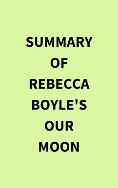 Cover Summary of Rebecca Boyle's Our Moon (eBook, ePUB)