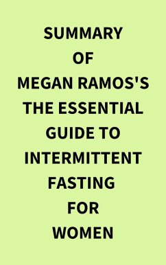 Summary of Megan Ramos's The Essential Guide to Intermittent Fasting for Women (eBook, ePUB) - IRB Media