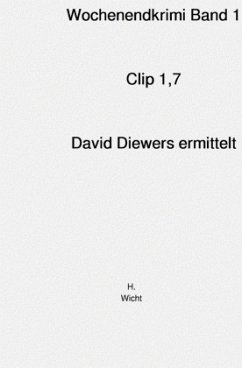 Wochenendkrimi Band 1 CLIP 1,7 DAVID DIEWE - Wicht, H. Katharina
