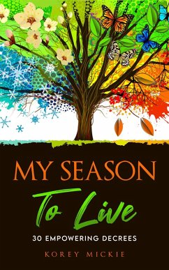 My Season To Live : 30 Empowering Decrees (eBook, ePUB) - Mickie, Korey
