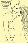 Empower Your Sexuality: A Woman's Guide to Thrilling Intimacy (eBook, ePUB)