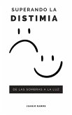 Superando la distimia: de las sombras a la luz (eBook, ePUB) Superando la distimia: de las sombras a la luz (eBook, ePUB)