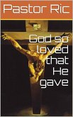 God so loved that He gave (eBook, ePUB)