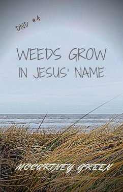 DND #4 Weeds Grow In Jesus' Name (DND- In Jesus' Name, #4) (eBook, ePUB) - Green, McCartney