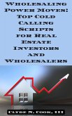 Wholesaling Power Moves: Top Cold Calling Scripts for Real Estate Investors and Wholesalers (eBook, ePUB)