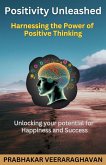 Positivity Unleashed: Harnessing the Power of Positive Thinking (eBook, ePUB)