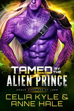 Tamed by the Alien Prince (Rogue Warriors of Lorr, #6) (eBook, ePUB) - Kyle, Celia; Hale, Anne