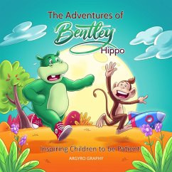 The Adventures of Bentley Hippo: Inspiring Children to be Patient (eBook, ePUB) - Graphy, Argyro