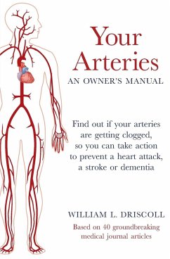 Your Arteries-An Owner's Manual - Driscoll, William L.