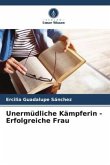 Unermüdliche Kämpferin - Erfolgreiche Frau