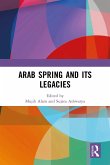 Arab Spring and Its Legacies (eBook, PDF) Arab Spring and Its Legacies (eBook, PDF)