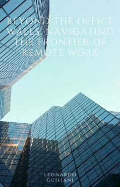 Beyond the Office Walls Navigating the Frontier of Remote Work (eBook, ePUB) - Guiliani, Leonardo
