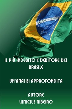 Il Più Indebito e Debitore del Brasile Un'Analisi Approfondita (eBook, ePUB) - Ribeiro, Vinicius