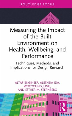 Measuring the Impact of the Built Environment on Health, Wellbeing, and Performance (eBook, ePUB) - Engineer, Altaf; Ida, Aletheia; Jung, Wooyoung; Sternberg, Esther M.