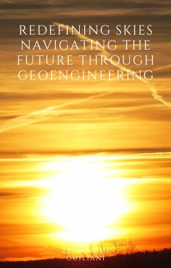 Redefining Skies Navigating the Future through Geoengineering (eBook, ePUB) - Guiliani, Leonardo