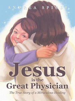 Jesus is the Great Physician - Spiess, Andrea