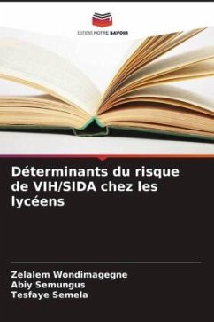 Déterminants du risque de VIH/SIDA chez les lycéens - Wondimagegne, Zelalem;Semungus, Abiy;Semela, Tesfaye