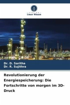 Revolutionierung der Energiespeicherung: Die Fortschritte von morgen im 3D-Druck - Saritha, Dr. D.;Sujithra, Dr. R.