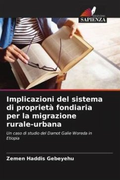 Implicazioni del sistema di proprietà fondiaria per la migrazione rurale-urbana - Gebeyehu, Zemen Haddis