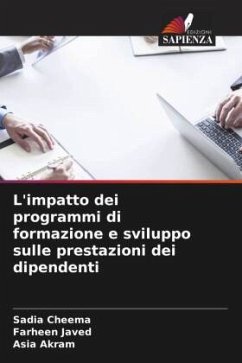 L'impatto dei programmi di formazione e sviluppo sulle prestazioni dei dipendenti - Cheema, Sadia;Javed, Farheen;Akram, Asia