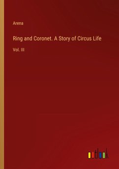 Ring and Coronet. A Story of Circus Life - Arena