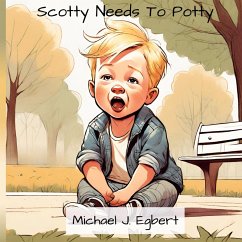 Scotty Needs To Potty - Egbert, Michael J.