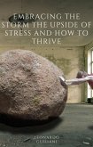 Embracing the Storm The Upside of Stress and How to Thrive (eBook, ePUB)