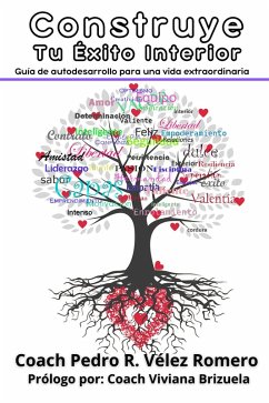 Construye Tu Éxito Interior: Guía de autodesarrollo para una vida extraordinaria. (eBook, ePUB) - Romero, Coach Pedro R. Vélez