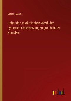 Ueber den textkritischen Werth der syrischen Uebersetzungen griechischer Klassiker